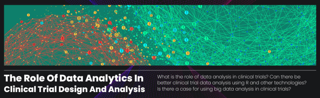 Data analytics plays a crucial role in clinical trial design and analysis by providing valuable insights into the effectiveness of new treatments and therapies.