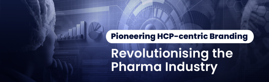 HCP centric Branding in Pharma Industry