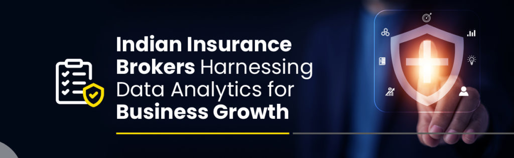 Indian Insurance Brokers Harnessing Data Analytics for Business Growth