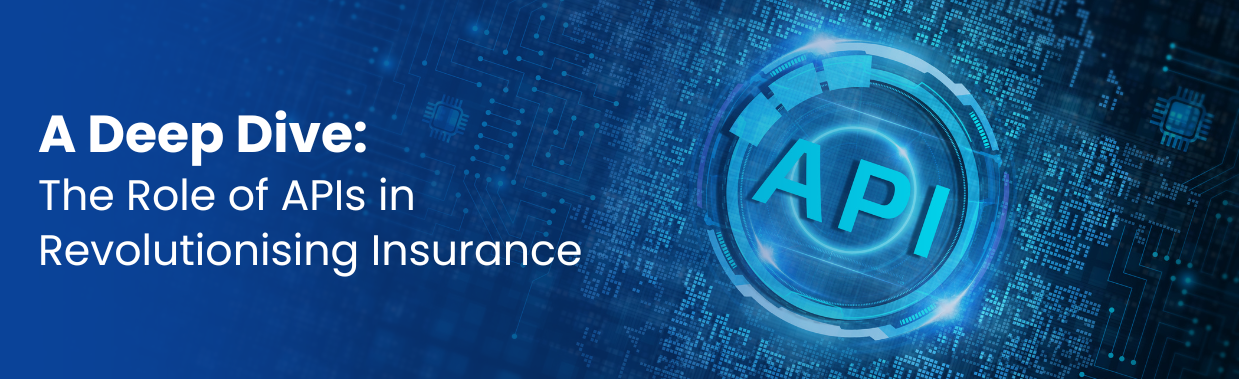 A Deep Dive: The Role of APIs in Revolutionising Insurance