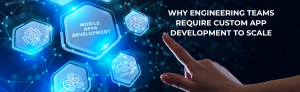 "Hand interacting with a futuristic digital interface displaying icons for mobile app development and low-code engineering, representing why engineering teams require custom app development to scale."