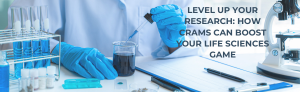 "Life sciences researcher using laboratory equipment with test tubes, beaker, and microscope — promoting CRAMs for advanced biotech and pharmaceutical research efficiency."