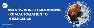 Ready to move beyond automation? Build intelligent, decision-driven banking experiences with our AI experts.