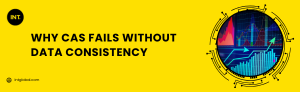 Why CAS Fails Without Data Consistency.