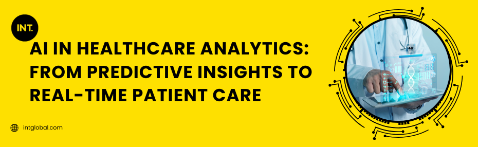AI in Healthcare Analytics: From Predictive Insights to Real-Time Patient Care