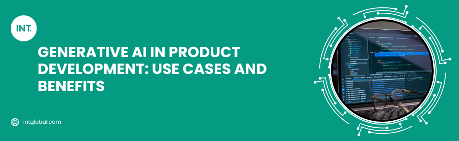 Generative AI in Product Development: Use Cases and Benefits