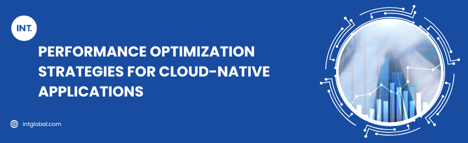 Performance Optimization Strategies for Cloud-Native Applications