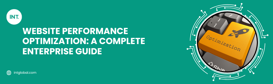 Website Performance Optimization: A Complete Enterprise Guide