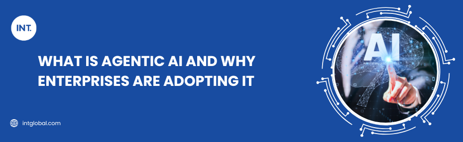What is Agentic AI and Why Enterprises Are Adopting It