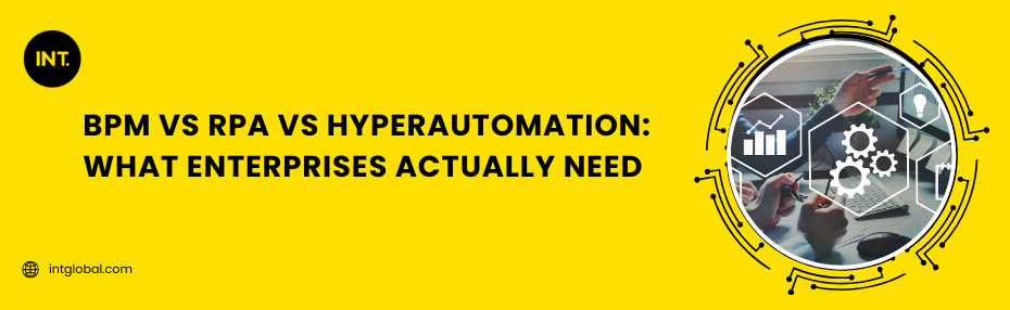 BPM vs RPA vs Hyperautomation: What Enterprises Actually Need