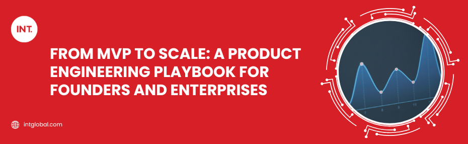 From MVP to Scale: A Product Engineering Playbook for Founders and Enterprises