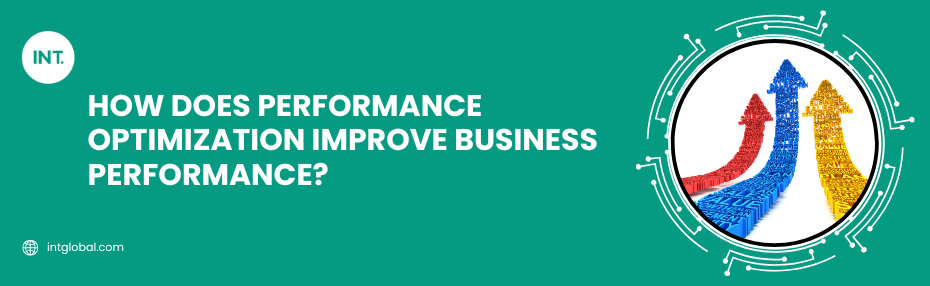 How Does Performance Optimization Improve Business Performance?